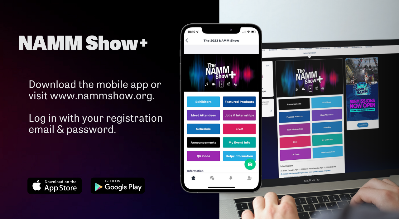 Visit www.nammshow.org or download mobile app to access NAMM Show +